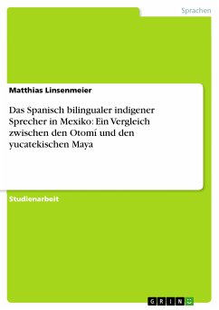 Das Spanisch bilingualer indigener Sprecher in Mexiko: Ein Vergleich zwischen den Otomí und den yucatekischen Maya (eBook, ePUB)