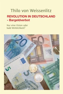 REVOLUTION IN DEUTSCHLAND - BARGELDVERBOT (eBook, ePUB) - Weissenlitz, Thilo von