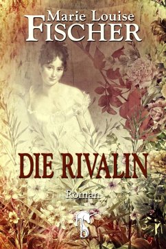 Die Rivalin (eBook, ePUB) - Fischer, Marie Louise