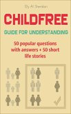 Childfree: Guide for Understanding. 50 popular questions with answers + 50 short life stories (eBook, ePUB)