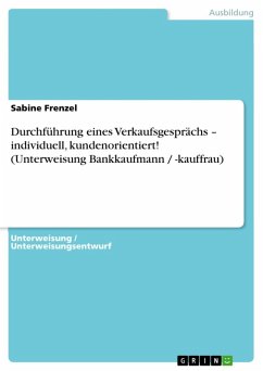 Durchführung eines Verkaufsgesprächs - individuell, kundenorientiert! (Unterweisung Bankkaufmann / -kauffrau) (eBook, ePUB)