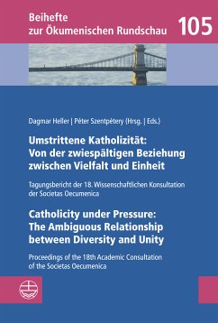 Umstrittene Katholizität: Von der zwiespältigen Beziehung zwischen Vielfalt und Einheit – Catholicity under Pressure: The Ambiguous Relationship between Diversity and Unity (eBook, PDF)