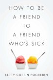 How to Be a Friend to a Friend Who's Sick (eBook, ePUB)