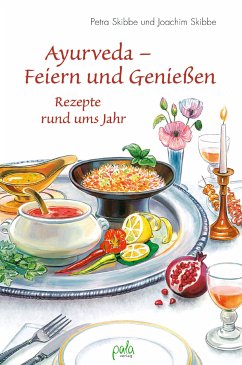 Ayurveda - Feiern und Genießen (eBook, PDF) - Skibbe, Petra; Skibbe, Joachim