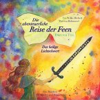 Die abenteuerliche Reise der Feen - Das heilige Lichtschwert (eBook, ePUB) Die abenteuerliche Reise der Feen - Das heilige Lichtschwert (eBook, ePUB)