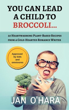 You Can Lead a Child to Broccoli... (eBook, ePUB) - O'Hara, Jan