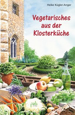 Vegetarisches aus der Klosterküche (eBook, PDF) - Kügler-Anger, Heike