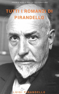 Tutti i romanzi di Pirandello (eBook, ePUB) - Pirandello, Luigi