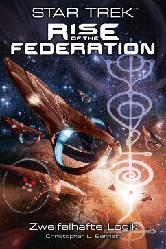 Zweifelhafte Logik / Star Trek - Rise of the Federation Bd.3 (eBook, ePUB) - Bennett, Christopher L.