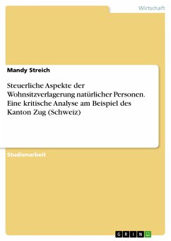 Steuerliche Aspekte der Wohnsitzverlagerung natürlicher Personen - Eine kritische Analyse am Beispiel des Kanton Zug (Schweiz) (eBook, ePUB)