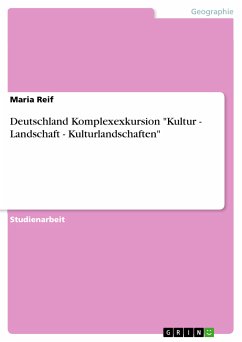 Deutschland Komplexexkursion &quote;Kultur - Landschaft - Kulturlandschaften&quote; (eBook, ePUB)