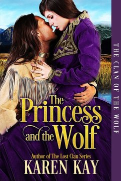 The Princess and the Wolf (The Clan of the Wolf, #1) (eBook, ePUB) - Kay, Karen