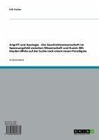 Angriff und Apologie - Die Geschichtswissenschaft im Spannungsfeld zwischen Wissenschaft und Kunst: Mit Hayden White auf der Suche nach einem neuen Paradigma (eBook, ePUB) - Fischer, Erik