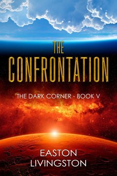 The Confrontation: The Dark Corner - Book V (The Dark Corner Archives, #5) (eBook, ePUB) - Livingston, Easton