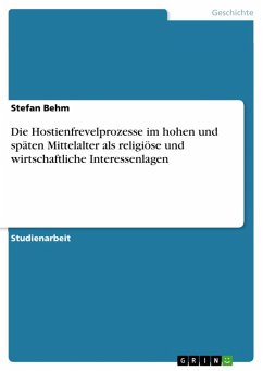 Die Hostienfrevelprozesse im hohen und späten Mittelalter als religiöse und wirtschaftliche Interessenlagen (eBook, ePUB)