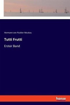 Tutti Frutti - Pückler-Muskau, Hermann von