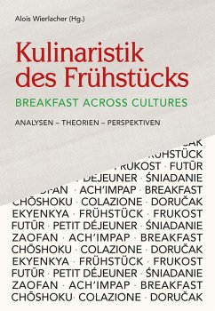 Kulinaristik des Frühstücks / Breakfast Across Cultures (eBook, PDF) - Wierlacher, Alois