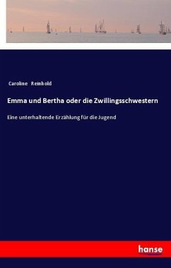 Emma und Bertha oder die Zwillingsschwestern - Reinhold, Caroline