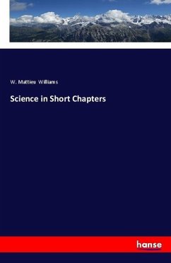 Science in Short Chapters - Williams, W. Mattieu