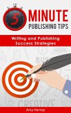 5 Minute Publishing Tips: Writing and Publishing Success Strategies (eBook, ePUB)