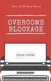 How to Write a Novel: Overcome blockage (eBook, ePUB)