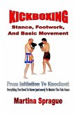 Kickboxing: Stance, Footwork, And Basic Movement: From Initiation To Knockout (Kickboxing: From Initiation To Knockout, #3) (eBook, ePUB)