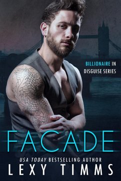 Facade (Billionaire in Disguise Series, #1) (eBook, ePUB) - Timms, Lexy