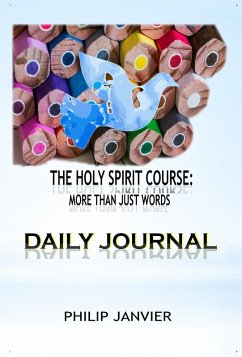 The Holy Spirit Course: Daily Journal (The Holy Spirit Course: More than just words, #4) (eBook, ePUB) - Janvier, Philip