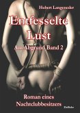 Entfesselte Lust - Am Abgrund Band 2 - Roman eines Nachtclubbesitzers (eBook, ePUB)
