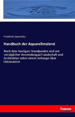 Handbuch der Aquarellmalerei - Jaennicke, Friedrich