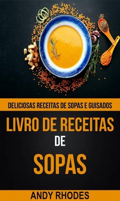 Livro de Receitas de Sopas: Deliciosas receitas de sopas e guisados (eBook, ePUB) Cover Livro de Receitas de Sopas: Deliciosas receitas de sopas e guisados (eBook, ePUB)