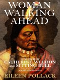 Woman Walking Ahead: In Search of Catherine Weldon and Sitting Bull (eBook, ePUB)
