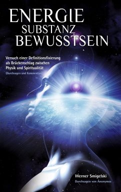 Energie - Substanz - Bewusstsein - Smigelski, Werner