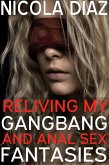 Reliving My Gangbang and Anal Sex Fantasies (eBook, ePUB) Reliving My Gangbang and Anal Sex Fantasies (eBook, ePUB)
