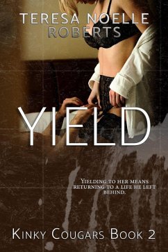 Yield (Kinky Cougars, #2) (eBook, ePUB) - Roberts, Teresa Noelle