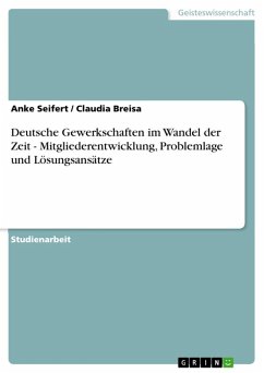 Deutsche Gewerkschaften im Wandel der Zeit - Mitgliederentwicklung, Problemlage und Lösungsansätze (eBook, ePUB) - Seifert, Anke; Breisa, Claudia