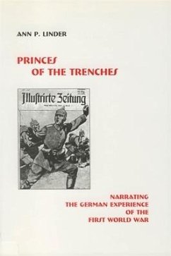 Princes of the Trenches: Narrating the German Experience of the First World War - Linder, Ann