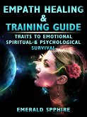 Empath Healing & Training Guide Traits to Emotional, Spiritual, & Psychological Survival (eBook, ePUB)