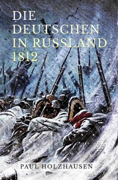 Die Deutschen in Russland 1812 (eBook, ePUB) - Holzhausen, Paul