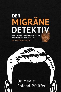 Der Migräne-Detektiv (eBook, ePUB) - Pfeiffer, medic Roland