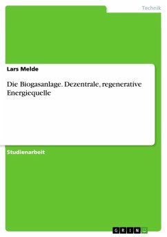 Dezentrale, regenerative Energiequelle - Die Biogasanlage (eBook, ePUB)