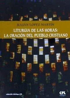 Liturgia de las horas : la oración del pueblo cristiano - López Martín, Julián