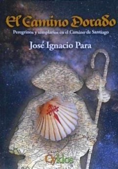 El camino dorado : peregrinos y templarios en el Camino de Santiago - Para Soler, Jose Ignacio