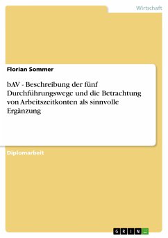 bAV - Beschreibung der fünf Durchführungswege und die Betrachtung von Arbeitszeitkonten als sinnvolle Ergänzung (eBook, ePUB) - Sommer, Florian