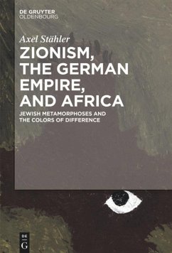 Zionism, the German Empire, and Africa - Stähler, Axel