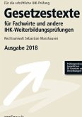 Gesetzestexte für Fachwirte und andere IHK-Weiterbildungsprüfungen