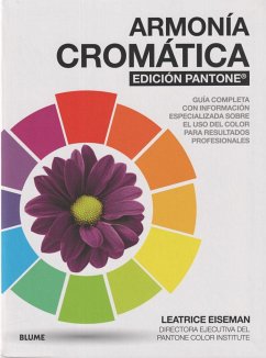 Armonía cromática edición Pantone ® : guía completa con información especializada sobre el uso del color para resultados profesionales - Eiseman, Leatrice