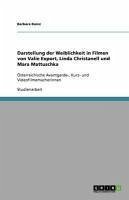 Darstellung der Weiblichkeit in Filmen von Valie Export, Linda Christanell und Mara Mattuschka (eBook, ePUB)