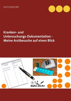 Kranken- und Untersuchungs-Dokumentation - Meine Arztbesuche auf einen Blick - Sültz, Renate;Sültz, Uwe H.