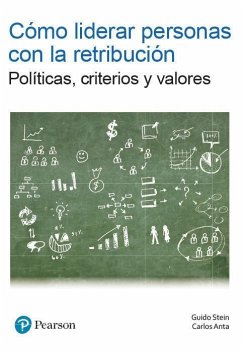 Cómo liderar personas con la retribución - Anta, Carlos; Stein, Guido